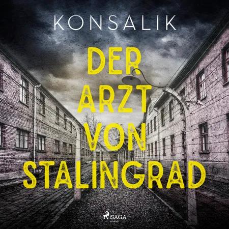 Der Arzt von Stalingrad af Heinz G. Konsalik