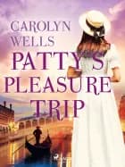 Patty's Pleasure Trip af Carolyn Wells