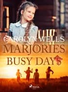 Marjorie's Busy Days af Carolyn Wells