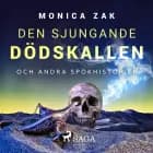 Den sjungande dödskallen och andra spökhistorier af Monica Zak