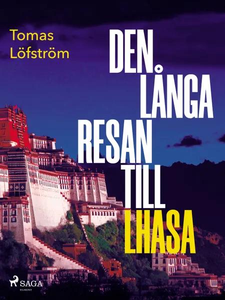 Den långa resan till Lhasa af Tomas Löfström