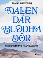 Dalen där Buddha dör af Tomas Löfström