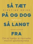 Så tæt på og dog så langt fra. Om at hjælpe et menneske med en spiseforstyrrelse af Kirstine Heide