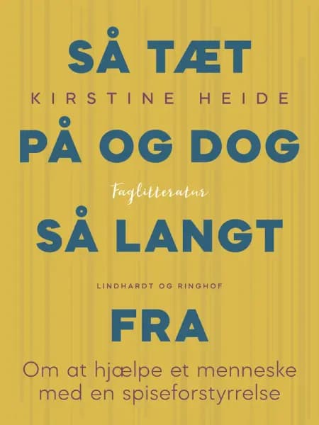 Så tæt på og dog så langt fra. Om at hjælpe et menneske med en spiseforstyrrelse af Kirstine Heide