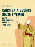 Carsten Niebuhrs rejse i Yemen eller Det lykkelige Arabien. 1762-1763 af C.F. Wandel