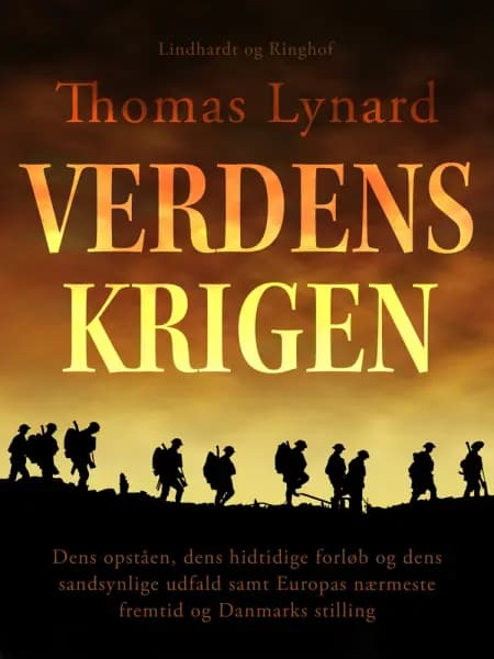 Verdenskrigen. Dens opståen, dens hidtidige forløb og dens sandsynlige udfald samt Europas nærmeste fremtid og Danmarks stilling af Thomas Lynard