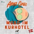 Mord im Kurhotel af Anna Grue