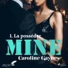 Mine, tome 1 : La posséder af Caroline Gaynes