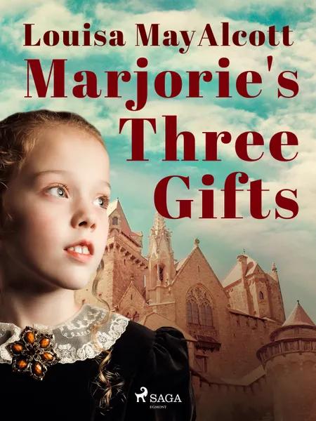 Marjorie's Three Gifts af Louisa May Alcott