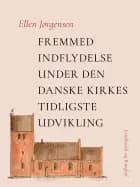 Fremmed indflydelse under den danske kirkes tidligste udvikling af Ellen Jørgensen