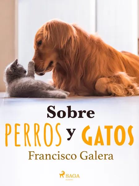 Sobre perros y gatos af Francisco Galera