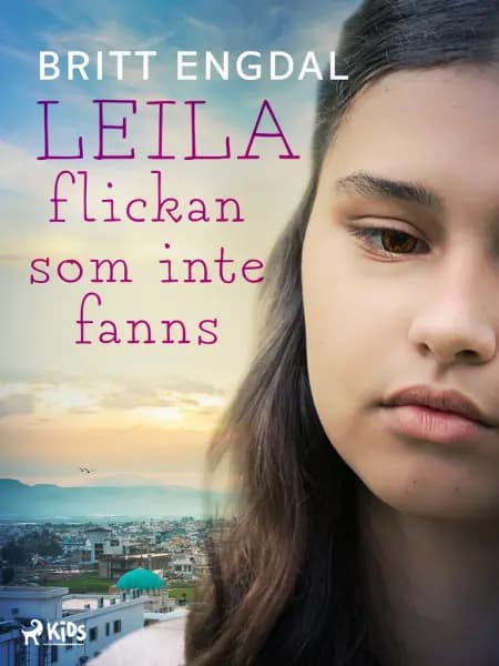 Leila: flickan som inte fanns af Britt Engdal