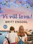 Vi vill leva! af Britt Engdal