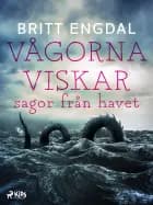 Vågorna viskar: sagor från havet af Britt Engdal
