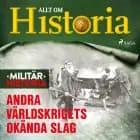 Andra världskrigets okända slag af Allt om Historia