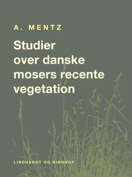 Studier over danske mosers recente vegetation af A. Mentz