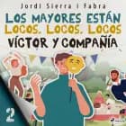 Víctor y compañía 2: Los mayores están locos, locos, locos af Jordi Sierra i Fabra