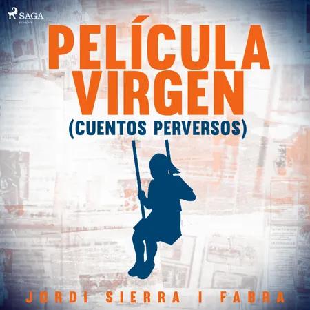 Película virgen (Cuentos perversos) af Jordi Sierra i Fabra
