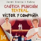 Víctor y compañía 14: Caótica función teatral af Jordi Sierra i Fabra