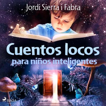 Cuentos locos para niños inteligentes af Jordi Sierra i Fabra