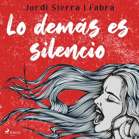 Lo demás es silencio af Jordi Sierra i Fabra