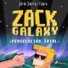 Zack Galaxy: persecución total af Jordi Sierra i Fabra