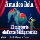 Amadeo Bola: El misterio del elefante desaparecido af Jordi Sierra i Fabra