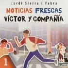 Víctor y compañía 1: Noticias frescas af Jordi Sierra i Fabra