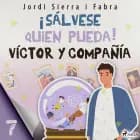 Víctor y compañía 7: ¡Sálvese quien pueda! af Jordi Sierra i Fabra