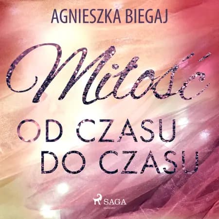Miłość od czasu do czasu af Agnieszka Biegaj