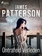 Ontrafeld verleden af James Patterson