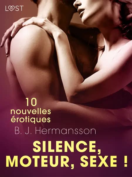 Silence, moteur, sexe ! - 10 nouvelles érotiques af B. J. Hermansson