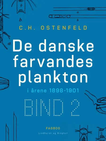 De danske farvandes plankton i årene 1898-1901. Bind 2 af C.H Ostenfeld