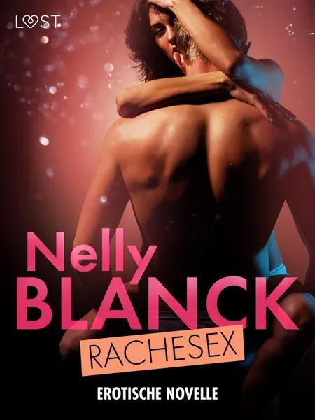 Rachesex - Erotische Novelle af Nelly Blanck