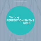 Slip fri af perfektionismens greb af Marie-Louise Vandborg Sva Dehn