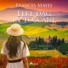 Elke dag in Toscane af Frances Mayes