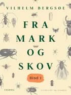 Fra mark og skov. Bind 1 af Vilhelm Bergsøe