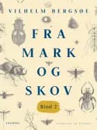 Fra mark og skov. Bind 2 af Vilhelm Bergsøe