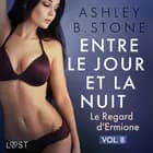 Entre le jour et la nuit 8 : Le Regard d'Ermione - Une nouvelle érotique af Ashley B. Stone