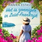 Het is zonniger in Zuid-Frankrijk af Annika Estassy