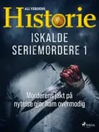 Iskalde seriemordere I - Morderens jakt på nytelse gjør ham overmodig af All Verdens Historie
