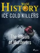 Ice Cold Killers - The Rituals of Murderers af World History