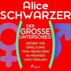 Der große Unterschied. Gegen die Spaltung von Menschen in Männer und Frauen af Alice Schwarzer