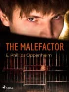 The Malefactor af Edward Phillips Oppenheimer