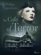 The Cafe of Terror af Edward Phillips Oppenheimer