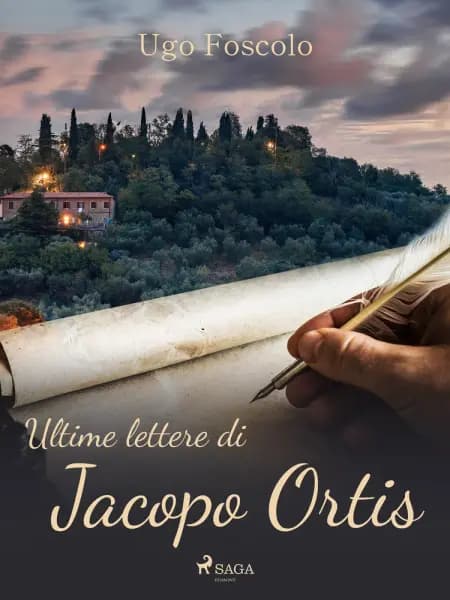 Ultime lettere di Jacopo Ortis af Ugo Foscolo