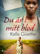 Du är i mitt blod af Kalle Güettler