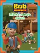 Bob Budowniczy - Marta ratuje dzień af Mattel
