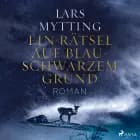 Ein Rätsel auf blauschwarzem Grund af Lars Mytting