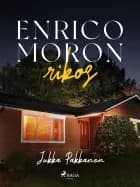 Enrico Moron rikos af Jukka Pakkanen